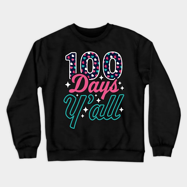 100 Days Y'all 100th Day of School Teacher Student Hearts Crewneck Sweatshirt by OrangeMonkeyArt